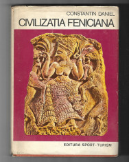 Constantin Daniel - Civilizatia feniciana, ed. Sport Turism, 1979 foto