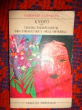 KYOTO SAU TINERII INDRAGOSTITI DIN STRAVECHIUL ORAS IMPERIAL - YASUNARI KAWABATA / 238 PAGINI// PREDARE PERSONALA BUCURESTI