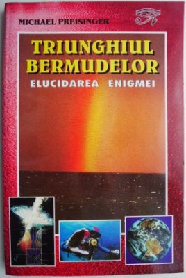 Triunghiul Bermudelor. Elucidarea enigmei &amp;ndash; Michael Preisinger foto