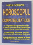 HOROSCOPUL COMPATIBILITATILOR de CAMELIA PATRASCANU , 2008