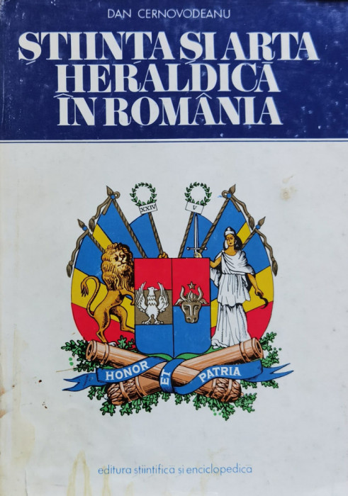 Stiinta Si Arta Heraldica In Romania - Dan Cernovodeanu ,559586