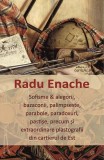 Sofisme &amp; alegorii... Radu Enache - Carti Beletristica, Biografii, Memorii, Jurnale