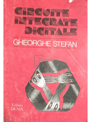 Gheorghe Ștefan - Circuite integrate digitale (editia 1993) foto