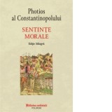 Sentinte morale (editie bilingva) - Photios al Constantinopolului, Cristian Ioan Dumitru