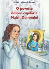 O Poveste Despre Copilaria Maicii Domnului, Ljiljana Habjanovic Durovic - Editura Sophia