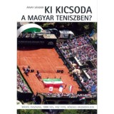 Ki kicsoda a magyar teniszben? - M&aacute;sf&eacute;l &eacute;vsz&aacute;zad, 1088 n&eacute;v, 452 fot&oacute;, bős&eacute;ges eredm&eacute;nylista - &Aacute;rvay S&aacute;ndor