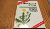 ALIMENTATIA SANATOASA CU PLANTE Prevenire, Recunoastere, Vindecare - MARIA TREBEN - Editura Accolade Print, 1995, 95 p.