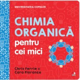Universitatea copiilor. Chimia organică pentru cei mici