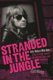 Stranded in the Jungle: Jerry Nolan's Wild Ride -&amp;#65533;a Tale of Drugs, Fashion, the New York Dolls, and Punk Rock