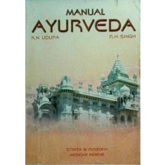 K.N. Udupa, R.H. Singh - Manual Ayurveda. Stiinta si filozofia medicinii indiene