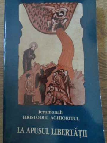 LA APUSUL LIBERTATII-IEROMONAH HRISTODUL AGHIORITUL-221237