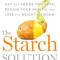 The Starch Solution: Eat the Foods You Love, Regain Your Health, and Lose the Weight for Good!