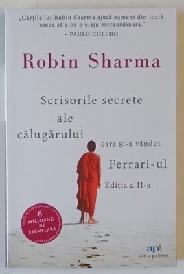 SCRISORILE SECRETE ALE CALUGARULUI CARE SI - A VANDUT FERRARI - UL , EDITIA A II - A de ROBIN SHARMA , 2024 foto