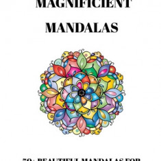 50+ Magnificient Mandalas: Relaxing Mandalas for Stress Relief