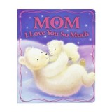 Mom I Love You So Much
