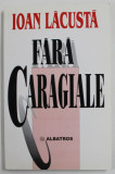 FARA CARAGIALE de IOAN LACUSTA , 2001