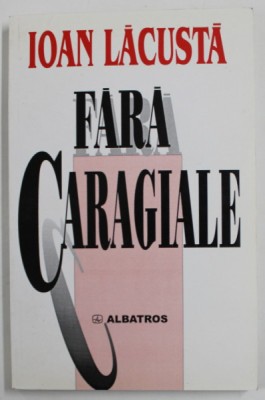 FARA CARAGIALE de IOAN LACUSTA , 2001 foto