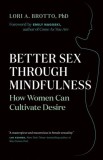 Better Sex Through Mindfulness: How Women Can Cultivate Desire