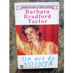 UN ACT DE VOINTA-BARBARA TAYLOR BRADFORD