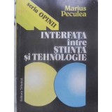 INTERFATA INTRE STIINTA SI TEHNOLOGIE-MARIUS PECULEA-231672