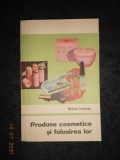 MIHAIL HUNIAN - PRODUSE COSMETICE SI FOLOSIREA LOR