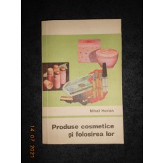 MIHAIL HUNIAN - PRODUSE COSMETICE SI FOLOSIREA LOR