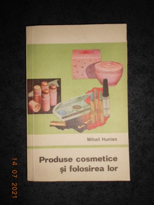 MIHAIL HUNIAN - PRODUSE COSMETICE SI FOLOSIREA LOR foto