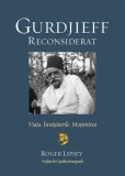 Gurdjieff reconsiderat. Viata. invataturile. Mostenirea - Editura Școala Ardeleană