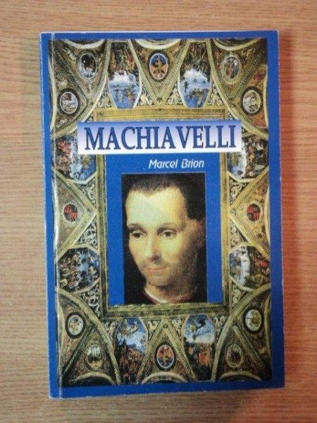 MACHIAVELLI GENIU SI DESTIN de MARCEL BRION