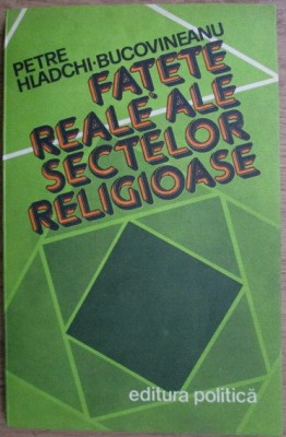 Petre Hladchi-Bucovineanu - Fatete reale ale sectelor religioase foto