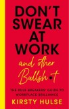 Don't Swear at Work: The Rule Breakers' Guide to Workplace Brilliance