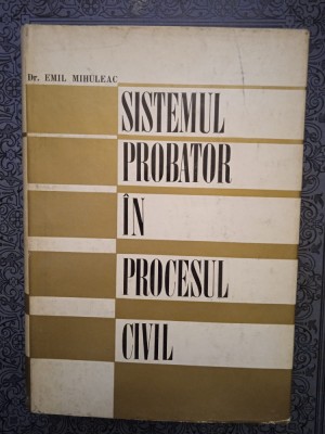 Sistemul probator &amp;icirc;n procesual civil - Emil Mihuleac foto