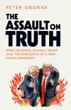 Assault on Truth | Peter Oborne, 2019, Simon &amp; Schuster Ltd