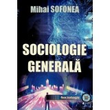 Sociologie generala - Mihai Sofonea