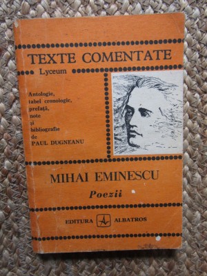 Mihai Eminescu: Poezii - Texte Comentate Paul Dugneanu. Antologie Poezie Rom&amp;acirc;nă foto