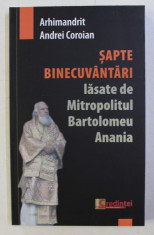 SAPTE BINECUVANTARI LASATE DE MITROPOLITUL BARTOLOMEU ANANIA de ARHIMANDRIT ANDREI COROIAN , 2018 foto