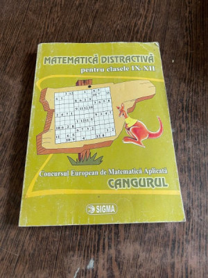 Matematica distractiva pentru clasele IX-XII. Concursul European de Matematica Aplicata, Cangurul (2008) foto