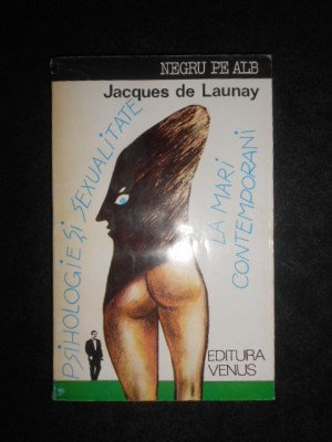 Jacques de Launay - Psihologie si sexualitate la mari contemporani foto