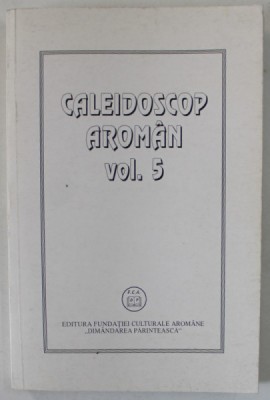 CALEIDOSCOP AROMAN , VOLUMUL 5 , 2000 foto