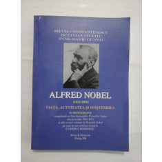 ALFRED NOBEL (1833-1896) VIATA, ACTIVITATEA SI MOSTENIREA O MONOGRAFIE - Silvia CONSTANTINESCU; Octavian CIUPITU; Anne-Marie CIUPITU