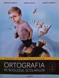 Cumpara ieftin Ortografia pe intelesul scolarilor. Ghid pentru elevii din invatamantul primar - 2014 - Daniela Palaga (XE253)