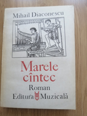 Mihail Diaconescu - Marele cantec - Editura: Muzicala, 1987 foto