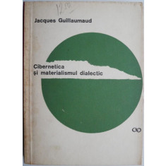 Cibernetica si materialismul dialectic &ndash; Jacques Guillaumaud