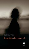 Lumina de rezerva - Carte de Gabriela Toma