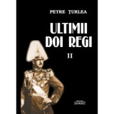 Ultimii doi regi, volumul 2 - Petre Turlea