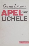 Apel catre lichele - Gabriel Liiceanu, Carte Filosofie Noua/Anticariat