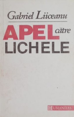 Apel catre lichele - Gabriel Liiceanu foto