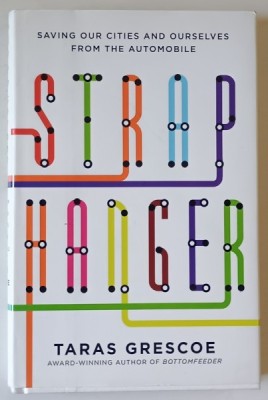 STRAPHANGER by TARAS GRESCO , SAVING OUR CITIES AND OURSELVES FROM THE AUTOMOBILE , 2012 foto
