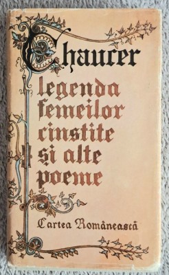 Legenda femeilor cinstite si alte poeme - Haucer. Contine dedicatie, data si semnatura traducatorului. foto