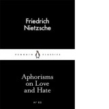 Aphorisms on Love and Hate - Friedrich Nietzsche